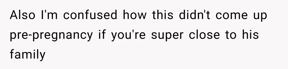 Pregnant Woman Refuses Bizarre Baby Name Tradition, Now Her In-Laws Say She’s Disrespecting History Also I'm confused how this didn't come up pre-pregnancy if you're super close to his family