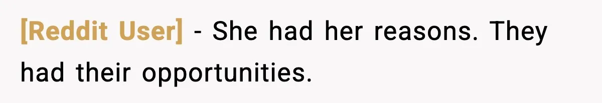 [Reddit User] - She had her reasons. They had their opportunities.