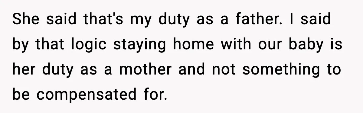 Man Says No to Prenup Repeal, Wife Says He’s Ruining Her Life She said that's my duty as a father. I said by that logic staying home with our baby is her duty as a mother and not something to be compensated...