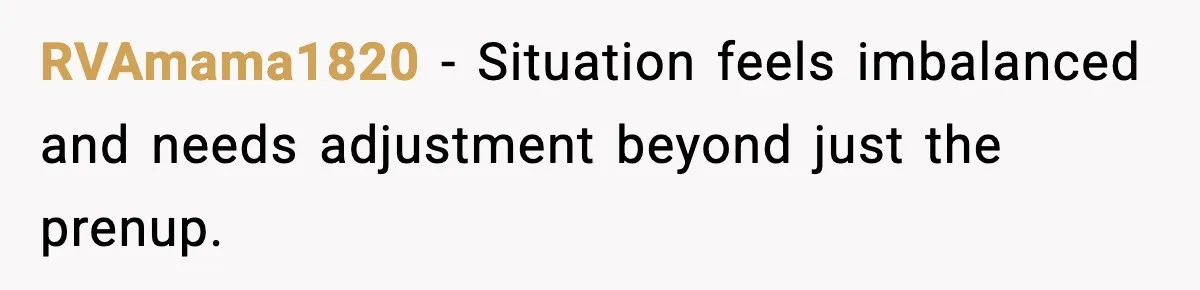 Man Says No to Prenup Repeal, Wife Says He’s Ruining Her Life RVAmama1820 - Situation feels imbalanced and needs adjustment beyond just the prenup.
