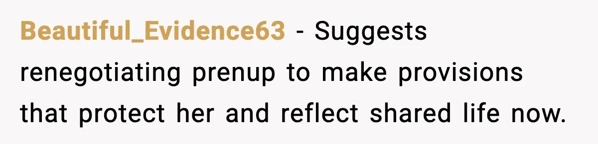 Man Says No to Prenup Repeal, Wife Says He’s Ruining Her Life Beautiful_Evidence63 - Suggests renegotiating prenup to make provisions that protect her and reflect shared life now.