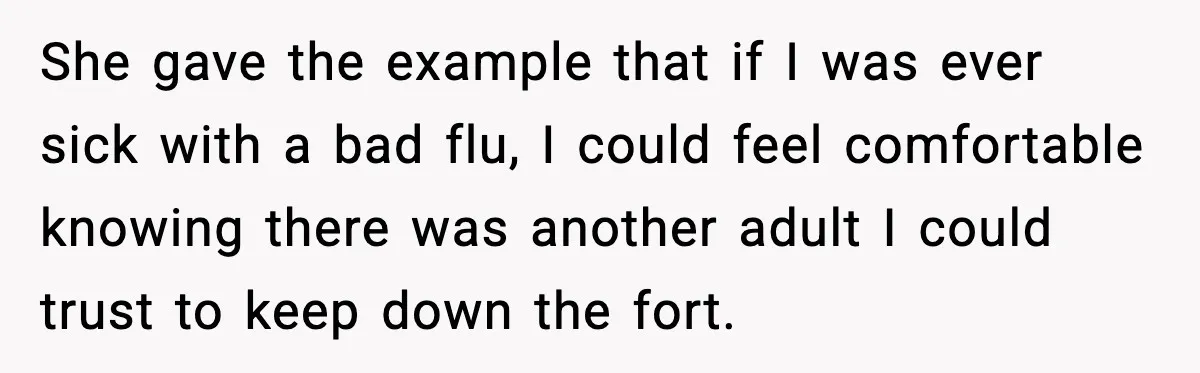 Widowed Dad Loses Girlfriend After Daughter Tries to Sabotage the Relationship She gave the example that if I was ever sick with a bad flu, I could feel comfortable knowing there was another adult I could trust to keep down the...