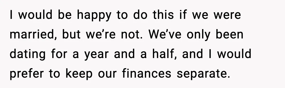 Girlfriend Quits Job After $4M Inheritance, Boyfriend Tries to Claim It I would be happy to do this if we were married, but we’re not. We’ve only been dating for a year and a half, and I would prefer to keep...