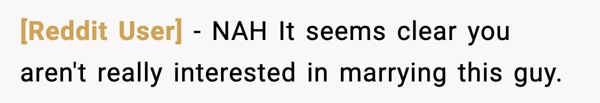 [Reddit User] - NAH It seems clear you aren't really interested in marrying this guy.