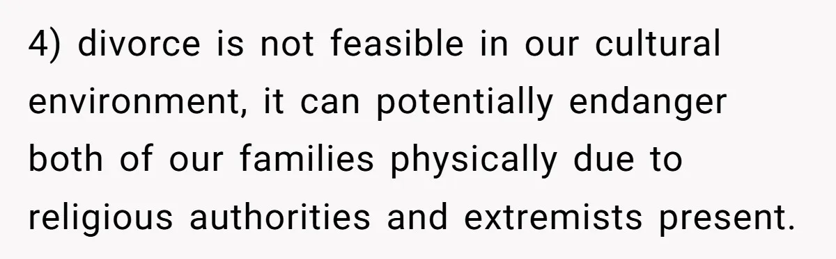 Husband Discovers Unemployed Wife Secretly Subscribes To 15 Streaming Services Using His Credit Card 4) divorce is not feasible in our cultural environment, it can potentially endanger both of our families physically due to religious authorities and extremists present.