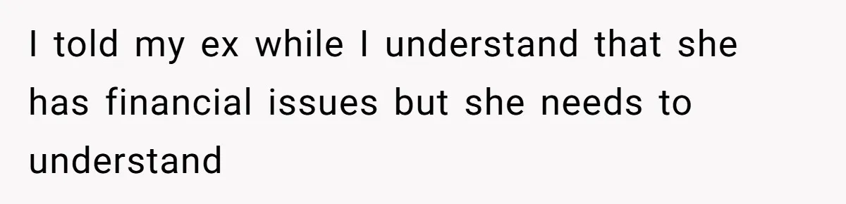 Troubled Mom Forces Teenage Daughter To Share Bedroom With Half-Brother, Dad Says No I told my ex while I understand that she has financial issues but she needs to understand