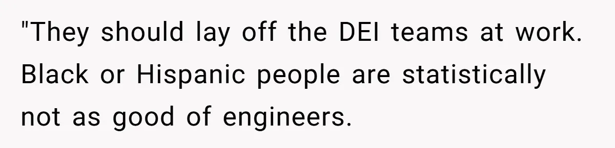 Man Considers Breaking Up With Indian Girlfriend Because Of Her Race Discriminative Friends "They should lay off the DEI teams at work. Black or Hispanic people are statistically not as good of engineers.
