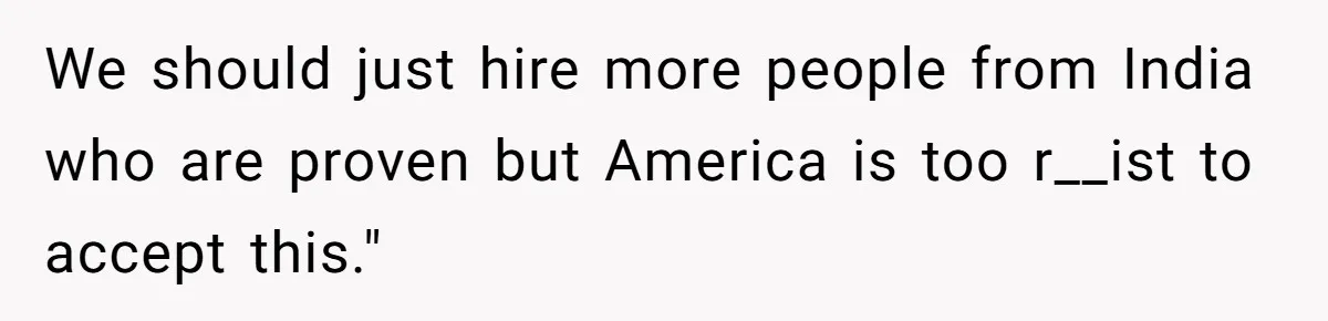 Man Considers Breaking Up With Indian Girlfriend Because Of Her Race Discriminative Friends We should just hire more people from India who are proven but America is too r__ist to accept this."