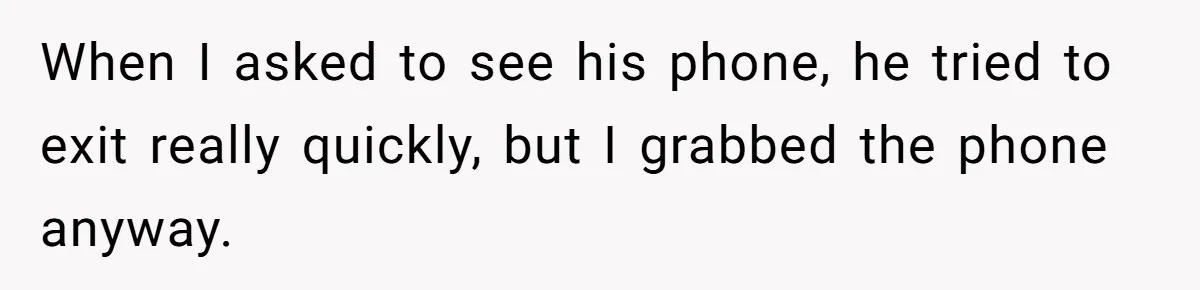 Woman Tells Husband She’s No Longer Attracted After Catching Him Paying For OF Content When I asked to see his phone, he tried to exit really quickly, but I grabbed the phone anyway.