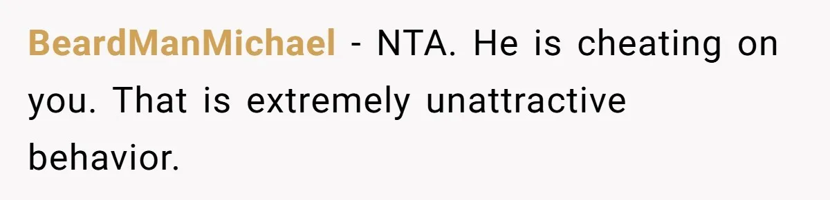 Woman Tells Husband She’s No Longer Attracted After Catching Him Paying For OF Content BeardManMichael − NTA. He is cheating on you. That is extremely unattractive behavior.