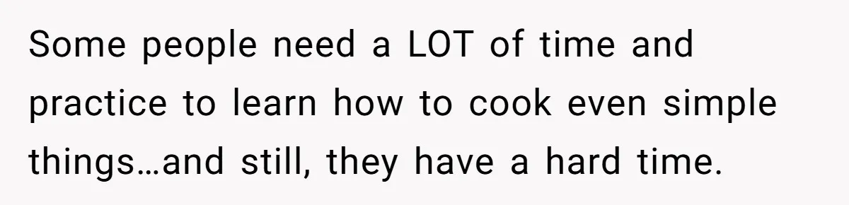 Husband Admits He Leaves Mid-Cooking When His Wife Touches The Meal, Sparks Huge Fight Some people need a LOT of time and practice to learn how to cook even simple things…and still, they have a hard time.