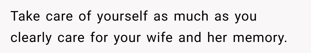 Dying Woman Wanted Closure With Her First Love, Her Husband’s Final Words Broke Everyone Take care of yourself as much as you clearly care for your wife and her memory.