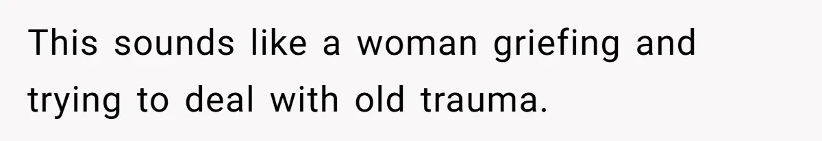 Young Mother Calls Out Her Mom For Abandoning Her During Intense Labor Contractions This sounds like a woman griefing and trying to deal with old trauma.
