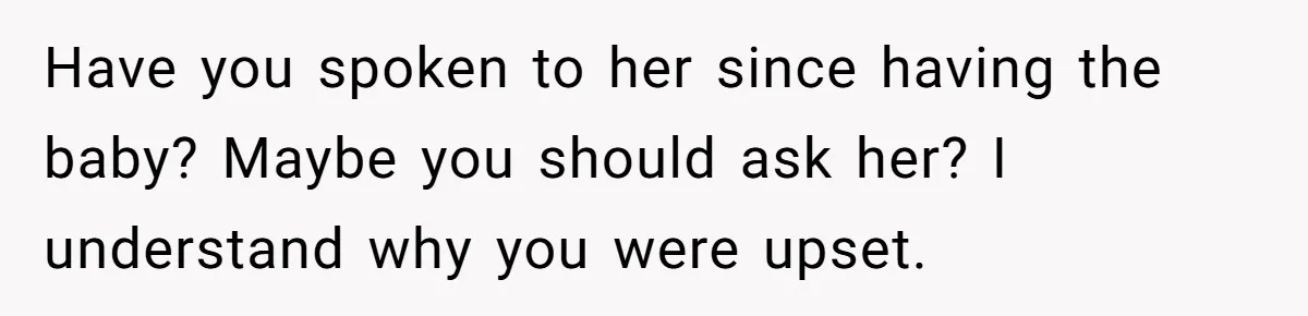 Young Mother Calls Out Her Mom For Abandoning Her During Intense Labor Contractions Have you spoken to her since having the baby? Maybe you should ask her? I understand why you were upset.