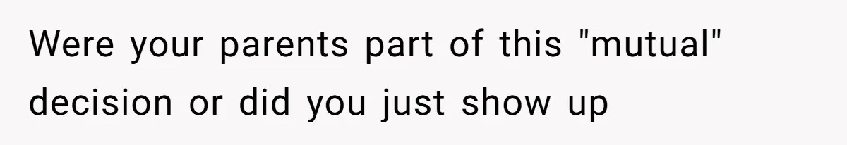 Young Mother Calls Out Her Mom For Abandoning Her During Intense Labor Contractions Were your parents part of this "mutual" decision or did you just show up
