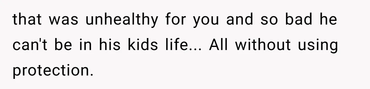 Young Mother Calls Out Her Mom For Abandoning Her During Intense Labor Contractions that was unhealthy for you and so bad he can't be in his kids life... All without using protection.