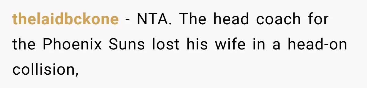 thelaidbckone − NTA. The head coach for the Phoenix Suns lost his wife in a head-on collision,
