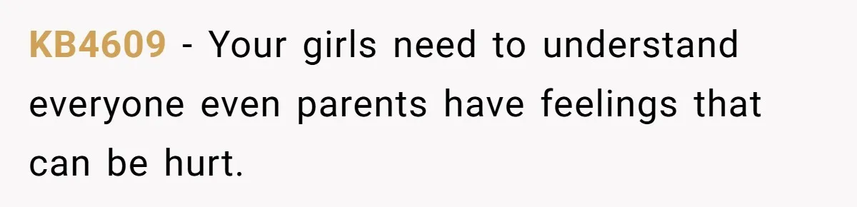KB4609 − Your girls need to understand everyone even parents have feelings that can be hurt.