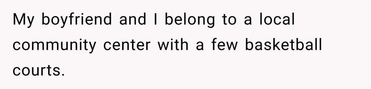 My boyfriend and I belong to a local community center with a few basketball courts.
