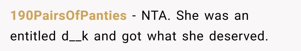 190PairsOfPanties − NTA. She was an entitled d__k and got what she deserved.