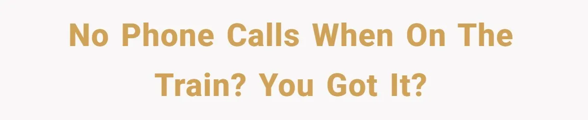 Boss Learns the Hard Way After Banning Employee from Answering Phone on the Train No phone calls when on the train? You got it?