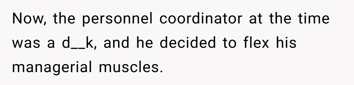 Boss Learns the Hard Way After Banning Employee from Answering Phone on the Train Now, the personnel coordinator at the time was a d__k, and he decided to flex his managerial muscles.