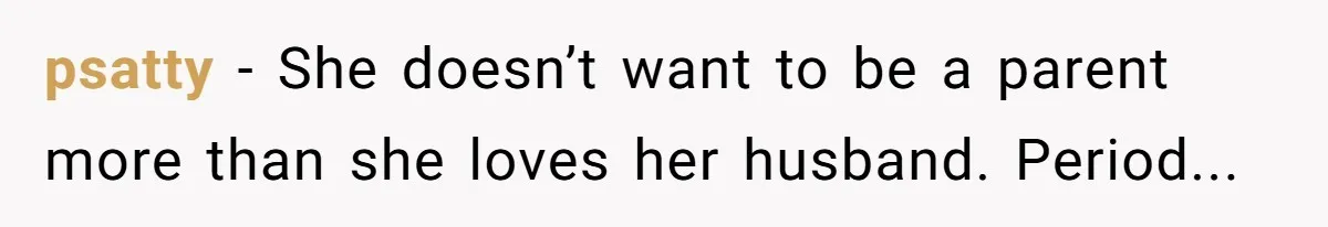 A Surprise Six-Year-Old Son Leads to a Heartbreaking Divorce for a Once-Happy Couple psatty − She doesn’t want to be a parent more than she loves her husband. Period...