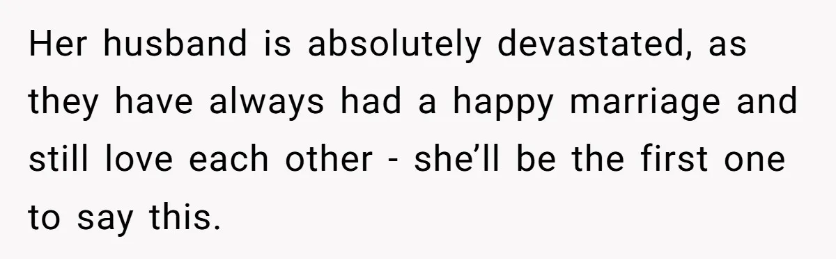 A Surprise Six-Year-Old Son Leads to a Heartbreaking Divorce for a Once-Happy Couple Her husband is absolutely devastated, as they have always had a happy marriage and still love each other - she’ll be the first one to say this.