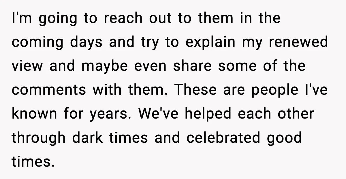 I'm going to reach out to them in the coming days and try to explain my renewed view and maybe even share some of the comments with them. These are...