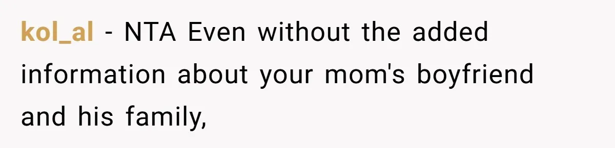kol_al − NTA Even without the added information about your mom's boyfriend and his family,