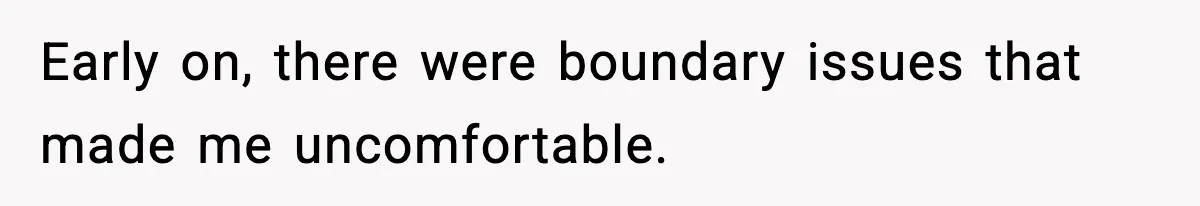 Wife Wants a Divorce, Then Asks Him to Handle Her Bank Calls, He Says No Early on, there were boundary issues that made me uncomfortable.