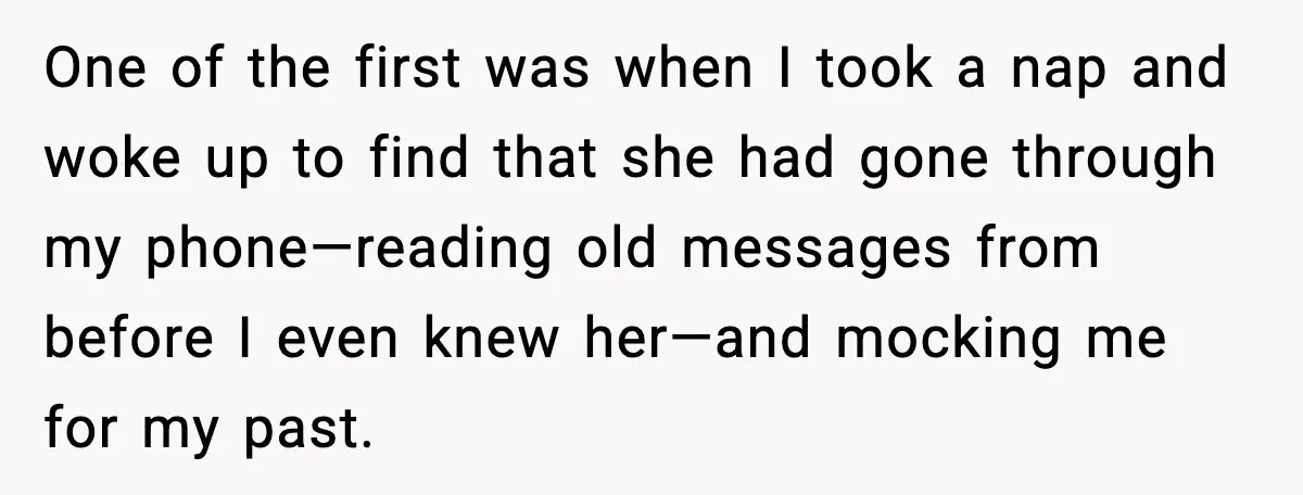 Wife Wants a Divorce, Then Asks Him to Handle Her Bank Calls, He Says No One of the first was when I took a nap and woke up to find that she had gone through my phone—reading old messages from before I even knew her—and...