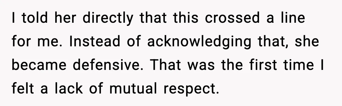 Wife Wants a Divorce, Then Asks Him to Handle Her Bank Calls, He Says No I told her directly that this crossed a line for me. Instead of acknowledging that, she became defensive. That was the first time I felt a lack of mutual respect.