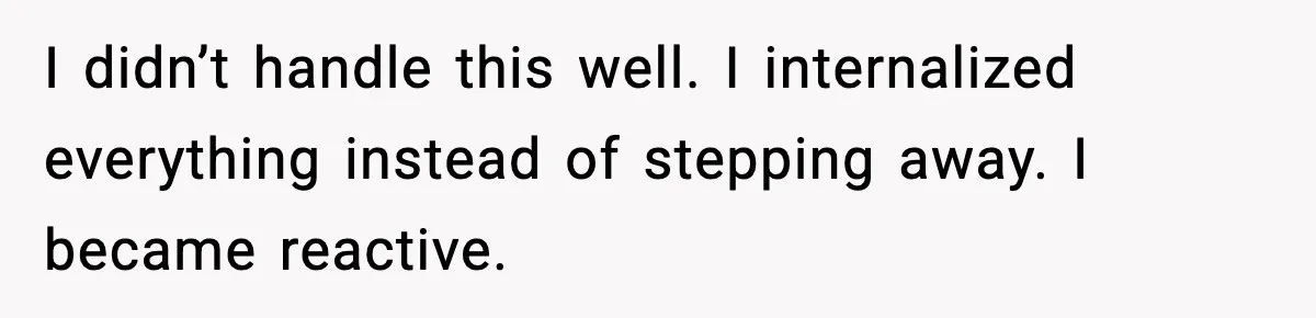Wife Wants a Divorce, Then Asks Him to Handle Her Bank Calls, He Says No I didn’t handle this well. I internalized everything instead of stepping away. I became reactive.