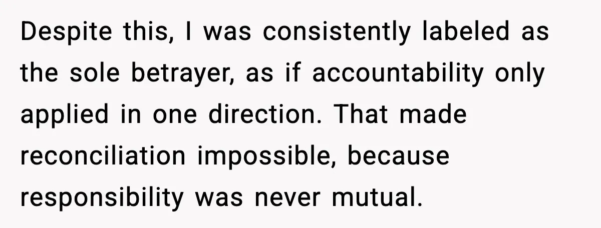 Wife Wants a Divorce, Then Asks Him to Handle Her Bank Calls, He Says No Despite this, I was consistently labeled as the sole betrayer, as if accountability only applied in one direction. That made reconciliation impossible, because responsibility was never mutual.