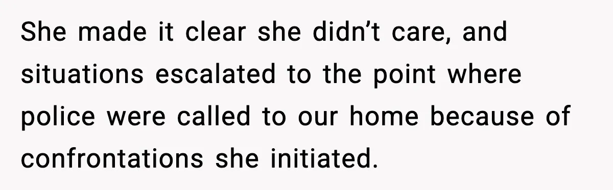 Wife Wants a Divorce, Then Asks Him to Handle Her Bank Calls, He Says No She made it clear she didn’t care, and situations escalated to the point where police were called to our home because of confrontations she initiated.