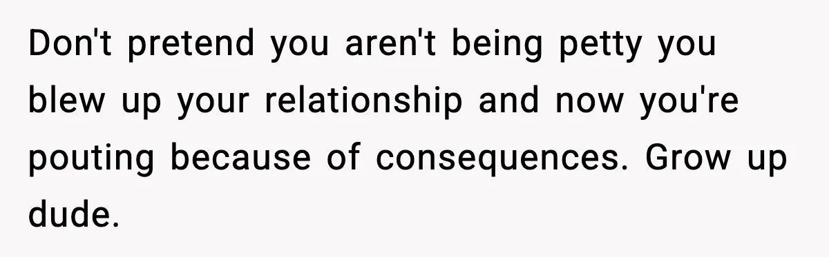 Wife Wants a Divorce, Then Asks Him to Handle Her Bank Calls, He Says No Don't pretend you aren't being petty you blew up your relationship and now you're pouting because of consequences. Grow up dude.