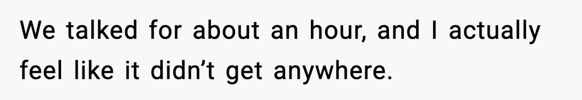 “You Want a Mommy, Not a Wife,” Friend Says After Trad Wife Argument We talked for about an hour, and I actually feel like it didn’t get anywhere.