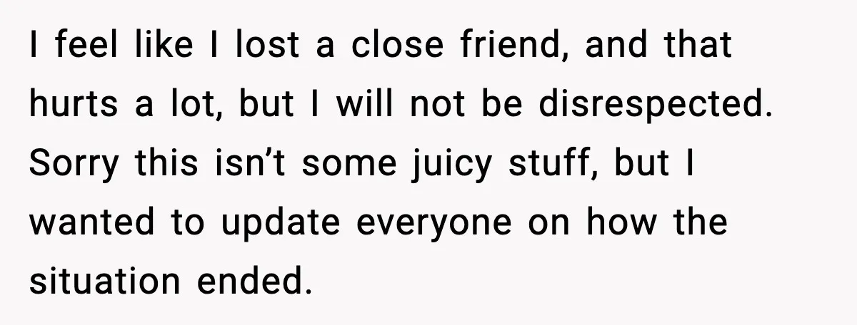 “You Want a Mommy, Not a Wife,” Friend Says After Trad Wife Argument I feel like I lost a close friend, and that hurts a lot, but I will not be disrespected. Sorry this isn’t some juicy stuff, but I wanted to update...