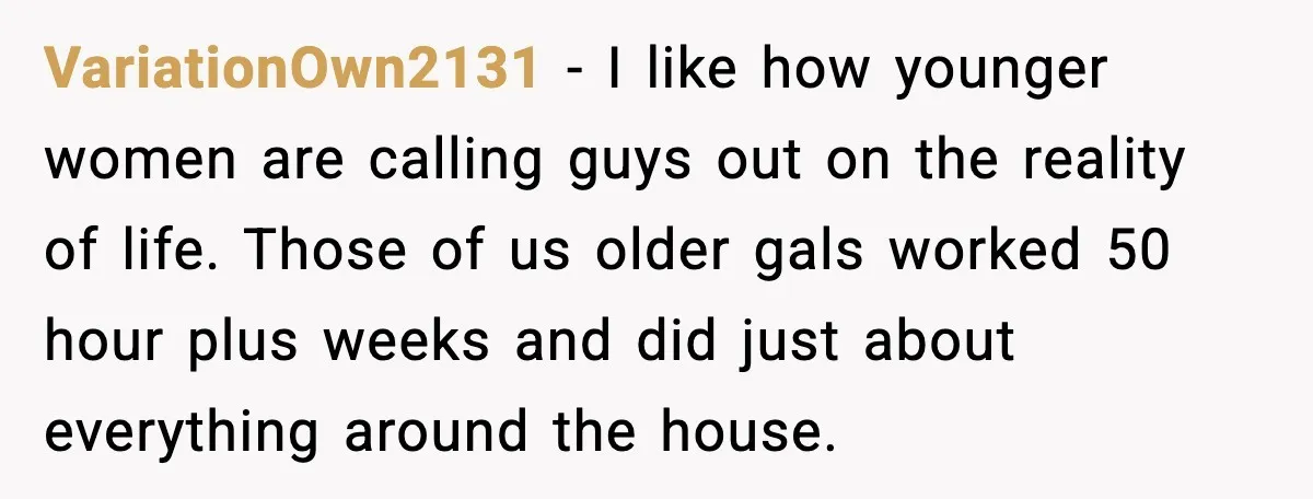 “You Want a Mommy, Not a Wife,” Friend Says After Trad Wife Argument VariationOwn2131 - I like how younger women are calling guys out on the reality of life. Those of us older gals worked 50 hour plus weeks and did just about...