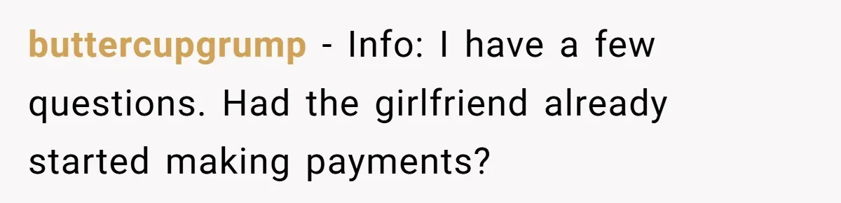 Girlfriend Reaches Her Breaking Point After Boyfriend Gives Away Promised Car buttercupgrump − Info: I have a few questions. Had the girlfriend already started making payments?