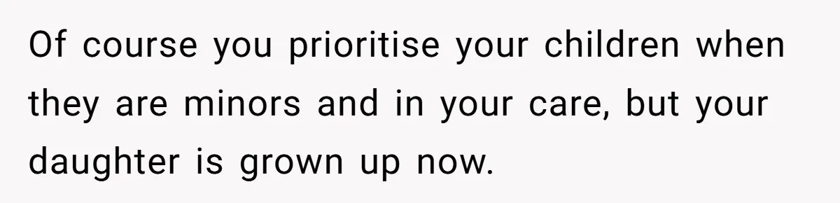 Girlfriend Reaches Her Breaking Point After Boyfriend Gives Away Promised Car Of course you prioritise your children when they are minors and in your care, but your daughter is grown up now.