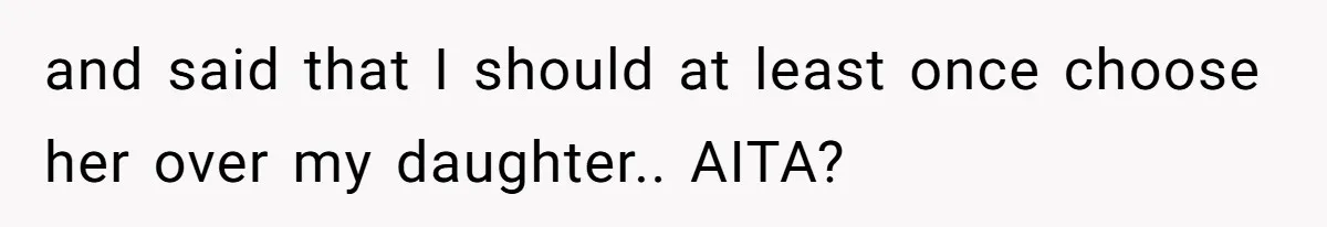 Girlfriend Reaches Her Breaking Point After Boyfriend Gives Away Promised Car and said that I should at least once choose her over my daughter.. AITA?