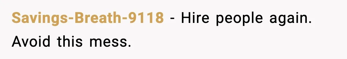 Savings-Breath-9118 - Hire people again. Avoid this mess.