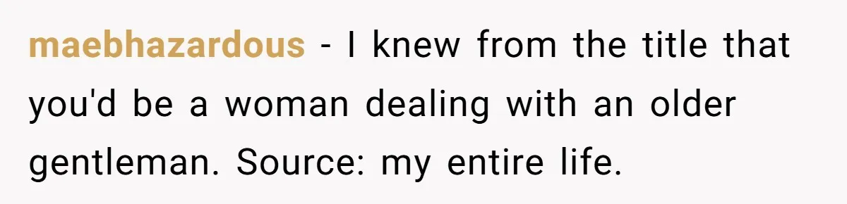 This Rockstar Boss Refused to Help an Executive Until He Apologized to His Female Manager maebhazardous - I knew from the title that you'd be a woman dealing with an older gentleman. Source: my entire life.