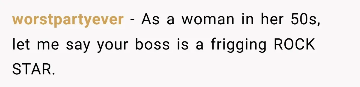 This Rockstar Boss Refused to Help an Executive Until He Apologized to His Female Manager worstpartyever - As a woman in her 50s, let me say your boss is a frigging ROCK STAR.
