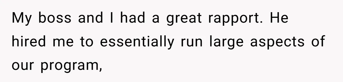 This Rockstar Boss Refused to Help an Executive Until He Apologized to His Female Manager My boss and I had a great rapport. He hired me to essentially run large aspects of our program,