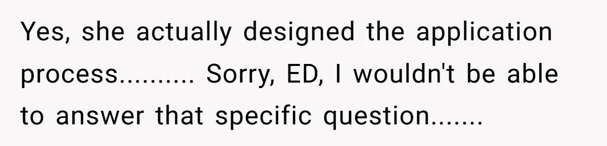 This Rockstar Boss Refused to Help an Executive Until He Apologized to His Female Manager Yes, she actually designed the application process.......... Sorry, ED, I wouldn't be able to answer that specific question.......