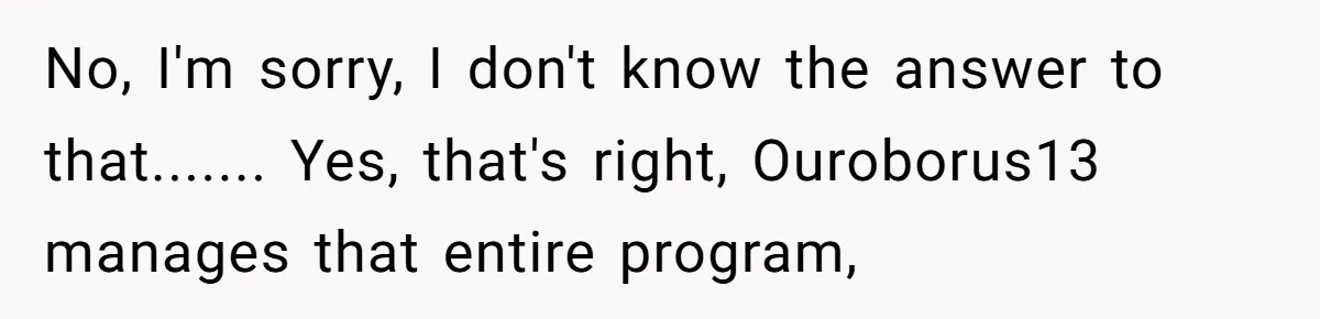 This Rockstar Boss Refused to Help an Executive Until He Apologized to His Female Manager No, I'm sorry, I don't know the answer to that....... Yes, that's right, Ouroborus13 manages that entire program,