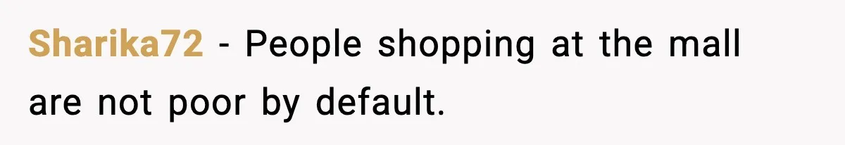 Sharika72 - People shopping at the mall are not poor by default.
